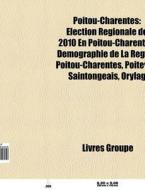 Poitou-charentes: Lection R Gionale De di Livres Groupe edito da Books LLC, Wiki Series