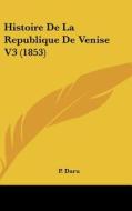 Histoire de La Republique de Venise V3 (1853) di P. Daru edito da Kessinger Publishing