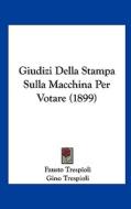 Giudizi Della Stampa Sulla Macchina Per Votare (1899) di Fausto Trespioli, Gino Trespioli edito da Kessinger Publishing