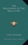 The Philosophy of the Bible (1918) di David Neumark edito da Kessinger Publishing