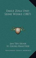 Emile Zola Und Seine Werke (1887) di Jan Ten Brink, H. Georg Rahstede edito da Kessinger Publishing
