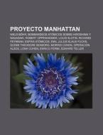 Proyecto Manhattan di Source Wikipedia edito da Books LLC, Reference Series