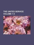The United Service Volume 1-5 di Books Group edito da Rarebooksclub.com