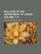 Bulletin of the Department of Labor Volume 7-11 di United States Dept of Labor edito da Rarebooksclub.com