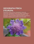Geografia F Sica D'europa: Geografia F S di Font Wikipedia edito da Books LLC, Wiki Series