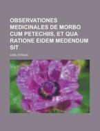Observationes Medicinales de Morbo Cum Petechiis, Et Qua Ratione Eidem Medendum Sit di Carl Strack edito da Rarebooksclub.com