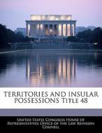 Territories And Insular Possessions Title 48 edito da Bibliogov