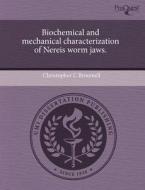 Biochemical And Mechanical Characterization Of Nereis Worm Jaws. di Christopher C Broomell edito da Proquest, Umi Dissertation Publishing