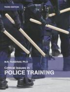 Critical Issues in Police Training di M. R. Haberfeld edito da Pearson Learning Solutions