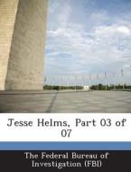 Jesse Helms, Part 03 Of 07 edito da Bibliogov