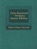 Jack Raymond di Ethel Lillian Voynich edito da Nabu Press