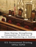 House Hearing, Strengthening Communities edito da Bibliogov