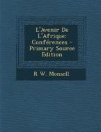 L'Avenir de L'Afrique: Conferences di R. W. Monsell edito da Nabu Press