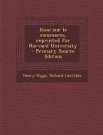 Essai Sur Le Commerce, Reprinted for Harvard University di Henry Higgs, Richard Cantillon edito da Nabu Press