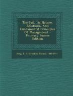 The Soil, Its Nature, Relations, and Fundamental Principles of Management edito da Nabu Press