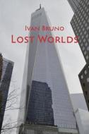 Lost Worlds di Ivan Bruno edito da Lulu.com