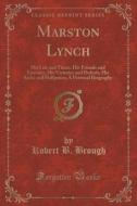 Marston Lynch di Robert B Brough edito da Forgotten Books