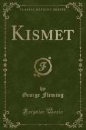 Kismet (classic Reprint) di George Fleming edito da Forgotten Books