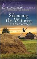 Silencing the Witness di Laura Conaway edito da LOVE INSPIRED SUSPENSE