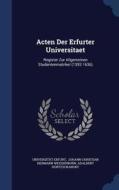 Acten Der Erfurter Universitaet di Universitat Erfurt, Adalbert Hortzschansky edito da Sagwan Press