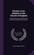Dissent, In Its Relation To The Church Of England di George Herbert Curteis edito da Palala Press