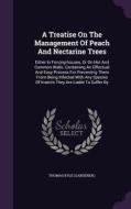 A Treatise On The Management Of Peach And Nectarine Trees di Thomas Kyl Gardener edito da Palala Press