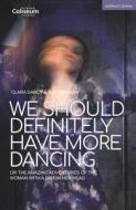 We Should Definitely Have More Dancing: Or the Amazing Adventures of the Woman with a Fist in Her Head di Ian Kershaw, Clara Darcy edito da METHUEN