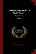 The Complete Works of Count Tolstoy: Resurrection; Volume 1 di Leo Tolstoy (Graf) edito da CHIZINE PUBN
