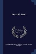 Henry VI, Part 2 di William Shakespeare, Samuel Johnson, George Steevens edito da CHIZINE PUBN