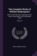 The Complete Works of William Shakespeare: With a Life of the Poet, Explanatory Foot-notes, Critical Notes, and a Glossarial Index; Volume 10 di Henry Norman Hudson edito da PALALA PR