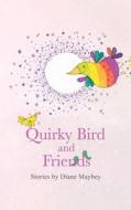 Quirky Bird And Friends di Diane Maybey edito da Austin Macauley Publishers