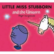 Little Miss Stubborn And The Unicorn di Roger Hargreaves edito da Egmont Uk Ltd