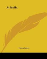 At Isella di Henry James edito da Kessinger Publishing Co