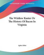 The Widdow Ranter or the History of Bacon in Virginia di Aphra Behn edito da Kessinger Publishing