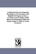 An Historical Research Respecting the Opinions of the Founders of the Republic on Negroes as Slaves, as Citizens, and as di George Livermore edito da UNIV OF MICHIGAN PR