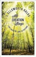 All Creation Sings di J. Ellsworth Kalas edito da Abingdon Press