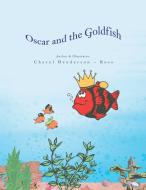 Oscar and the Goldfish di Cheryl Henderson-Ross edito da Xlibris