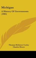 Michigan: A History of Governments (1905) di Thomas McIntyre Cooley, Charles Moore edito da Kessinger Publishing