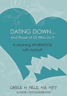 Dating Down. . . di Carole H. Field edito da Createspace
