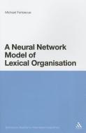 A Neural Network Model of Lexical Organization di Michael Fortescue edito da CONTINNUUM 3PL