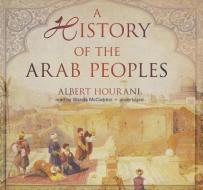 A History of the Arab Peoples di Albert Hourani edito da Blackstone Audiobooks