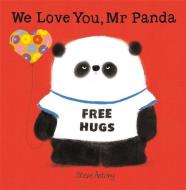 We Love You, Mr Panda di Steve Antony edito da Hachette Children's Group