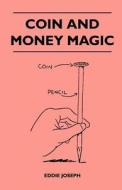 Coin And Money Magic di Eddie Joseph edito da Hamlin Press
