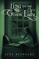 Lisa And The Green Lady di June Reynolds edito da Balboa Press