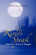 The Rivers Speak: A Book of Poetry & Thoughts di Edna McFadden edito da AUTHORHOUSE