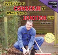 Qu' Hace El Conserje? / What Does a Janitor Do? di Rita Kidde edito da PowerKids Press