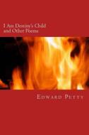 I Am Destiny's Child and Other Poems: A Collection by Edward Petty di Edward Petty edito da Createspace Independent Publishing Platform