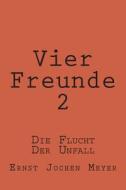 Vier Freunde II: Die Flucht Die Insel Katenus Der Unfall di Ernst Jochen Meyer edito da Createspace