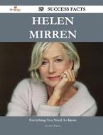 Helen Mirren 29 Success Facts - Everything You Need To Know About Helen Mirren di Jennifer Warner edito da Emereo Publishing
