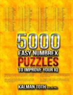 5000 Easy Numbrex Puzzles to Improve Your IQ di Kalman Toth M. a. M. Phil edito da Createspace